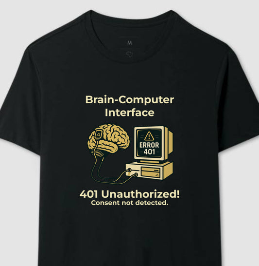 Camiseta Brain-Computer Interface – LGPD - Erro 401: Consent Not Detected 🇧🇷